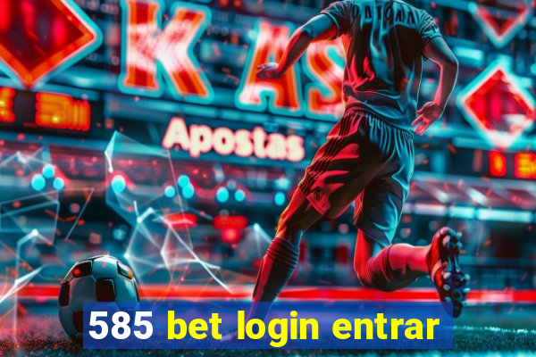 585 bet login entrar